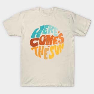 Here Comes The Sun T-Shirt